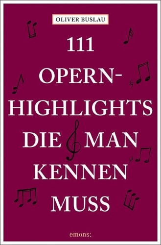 Buchcover und Innenansicht für das Buch: 111 Opernhighlights, die man kennen muss