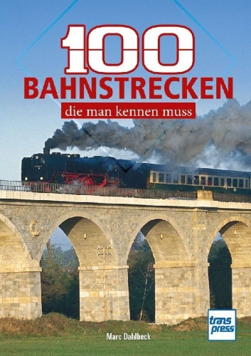 Buchcover und Innenansicht für das Buch: 100 Bahnstrecken, die man kennen muss