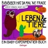 Buchcover und Innenansicht für das Buch: BiBiBiber hat da mal 'ne Frage. Warum können Babys nix? Leben & Tiere