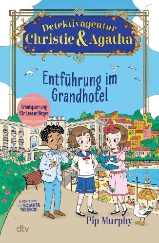 Buchcover und Innenansicht für das Buch: Detektivagentur Christie & Agatha - Entführung im Grandhotel