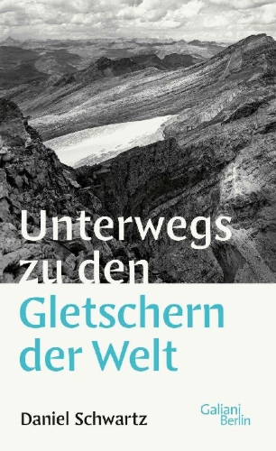 Buchcover und Innenansicht für das Buch: Unterwegs zu den Gletschern der Welt