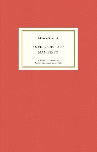 Buchcover und Innenansicht für das Buch: Miko¿aj Sobczak. Anti-Fascist-Art Manifesto