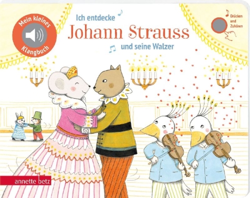 Buchcover und Innenansicht für das Buch: Ich entdecke Johann Strauss und seine Walzer (Mein kleines Klangbuch)
