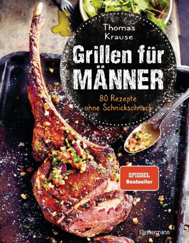 Buchcover und Innenansicht für das Buch: Grillen für Männer - 80 Rezepte ohne Schnickschnack