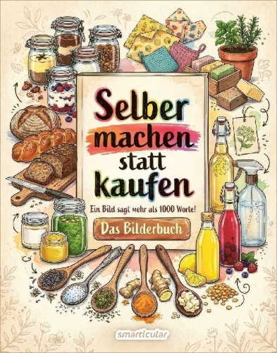 Buchcover und Innenansicht für das Buch: Selber machen statt kaufen - Das Bilderbuch