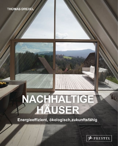 Buchcover und Innenansicht für das Buch: Nachhaltige Häuser  - Energieeffizient, ökologisch, zukunftsfähig - Neubauten und Umbauten. 25 Häuser