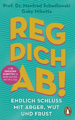 Buchcover und Innenansicht für das Buch: Reg dich ab! - Endlich Schluss mit Ärger, Wut und Frust