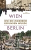 Buchcover und Innenansicht für das Buch: Wien - Berlin. Wo die Moderne erfunden wurde