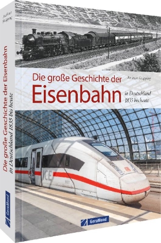 Buchcover und Innenansicht für das Buch: Die große Geschichte der Eisenbahn in Deutschland