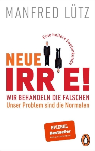Buchcover und Innenansicht für das Buch: Neue Irre! - Wir behandeln die Falschen, unser Problem sind die Normalen
