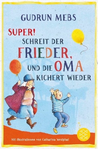 Buchcover und Innenansicht für das Buch: »Super«, schreit der Frieder, und die Oma kichert wieder