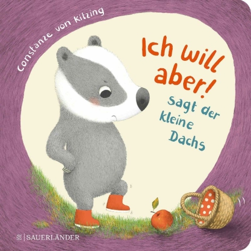 Buchcover und Innenansicht für das Buch: "Ich will aber!", sagt der kleine Dachs (Trotz-Buch)