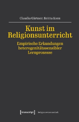 Buchcover und Innenansicht für das Buch: Kunst im Religionsunterricht - Empirische Erkundungen heterogenitätssensibler Lernprozesse