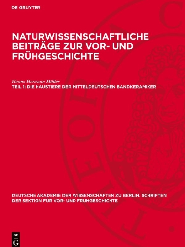 Buchcover und Innenansicht für das Buch: Naturwissenschaftliche Beiträge zur Vor- und Frühgeschichte, Teil 1, Die Haustiere der mitteldeutschen Bandkeramiker