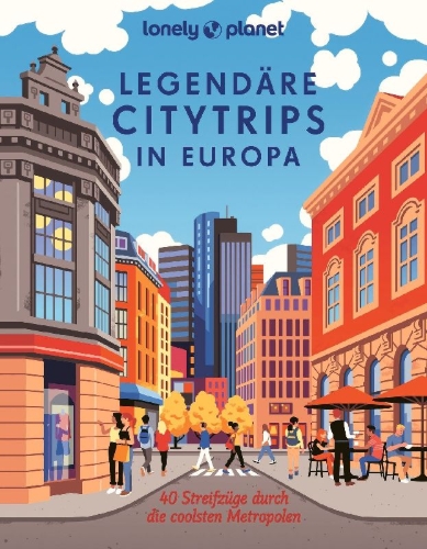 Buchcover und Innenansicht für das Buch: LONELY PLANET Bildband Legendäre Citytrips in Europa
