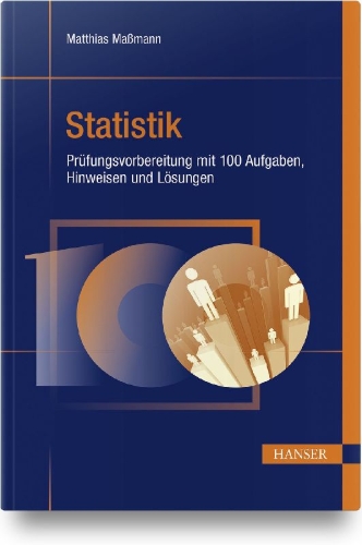 Buchcover und Innenansicht für das Buch: Statistik - Prüfungsvorbereitung mit 100 Aufgaben, Hinweisen und Lösungen