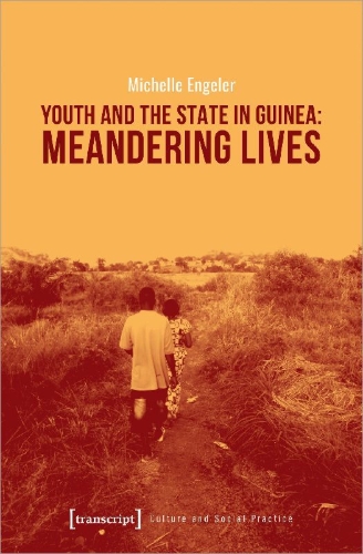 Buchcover und Innenansicht für das Buch: Youth and the State in Guinea: Meandering Lives
