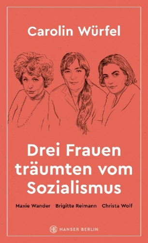 Buchcover und Innenansicht für das Buch: Drei Frauen träumten vom Sozialismus