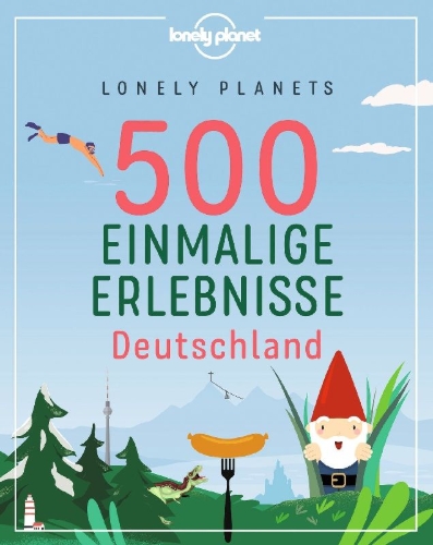 Buchcover und Innenansicht für das Buch: Lonely Planets 500 Einmalige Erlebnisse Deutschland