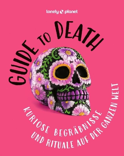 Buchcover und Innenansicht für das Buch: LONELY PLANET Bildband Guide to Death