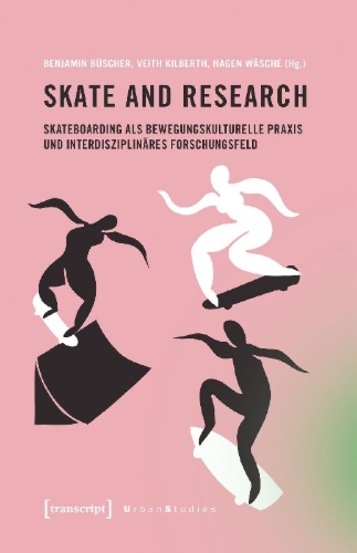 Buchcover und Innenansicht für das Buch: Skate and Research - Skateboarding als bewegungskulturelle Praxis und interdisziplinäres Forschungsfeld