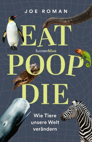 Buchcover und Innenansicht für das Buch: Eat, Poop, Die: How Animals Make Our World