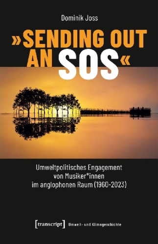 Buchcover und Innenansicht für das Buch: 'Sending Out an SOS' - Umweltpolitisches Engagement von Musiker*innen im anglophonen Raum (1960-2023)