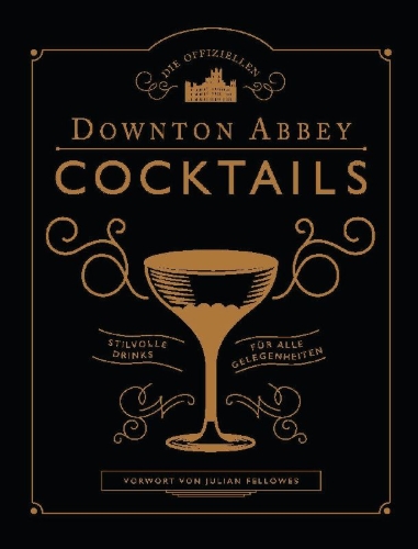 Buchcover und Innenansicht für das Buch: Downton Abbey Cocktail Book