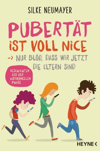 Buchcover und Innenansicht für das Buch: Pubertät ist voll nice ... Nur blöd, dass wir jetzt die Eltern sind