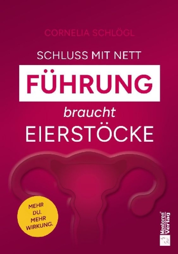 Buchcover und Innenansicht für das Buch: Schluss mit nett - Führung braucht Eierstöcke!