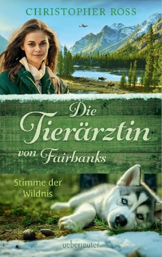 Buchcover und Innenansicht für das Buch: Die Tierärztin von Fairbanks - Stimme der Wildnis (Die Tierärztin von Fairbanks, Bd. 3)