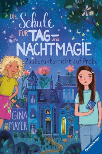Buchcover und Innenansicht für das Buch: Die Schule für Tag- und Nachtmagie, Band 1: Zauberunterricht auf Probe