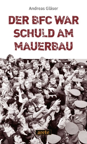 Buchcover und Innenansicht für das Buch: Der BFC war schuld am Mauerbau