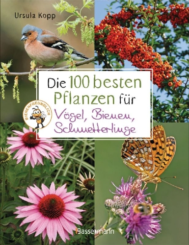 Buchcover und Innenansicht für das Buch: Die 100 besten Pflanzen für Vögel, Bienen, Schmetterlinge
