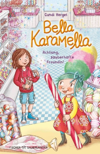Buchcover und Innenansicht für das Buch: Bella Karamella - Achtung, zauberhafte Freundin!