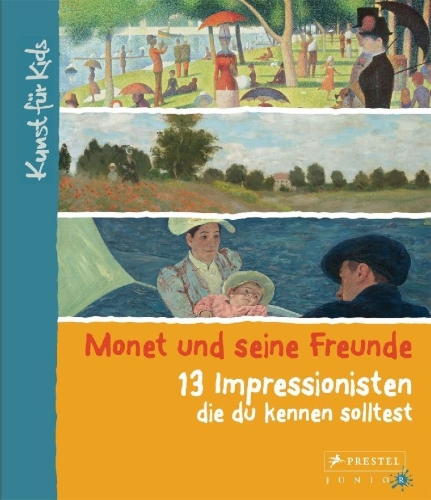 Buchcover und Innenansicht für das Buch: Monet und seine Freunde. 13 Impressionisten, die du kennen solltest