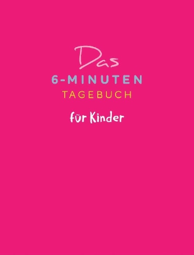 Buchcover und Innenansicht für das Buch: Das 6-Minuten-Tagebuch für Kinder (koralle)