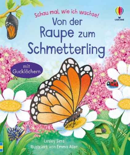 Buchcover und Innenansicht für das Buch: Schau mal, wie ich wachse! Von der Raupe zum Schmetterling