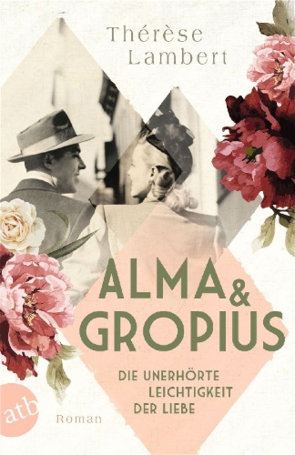 Buchcover und Innenansicht für das Buch: Alma und Gropius - Die unerhörte Leichtigkeit der Liebe