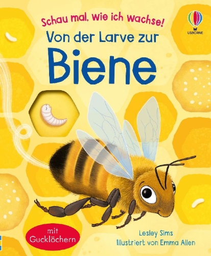 Buchcover und Innenansicht für das Buch: Schau mal, wie ich wachse! Von der Larve zur Biene