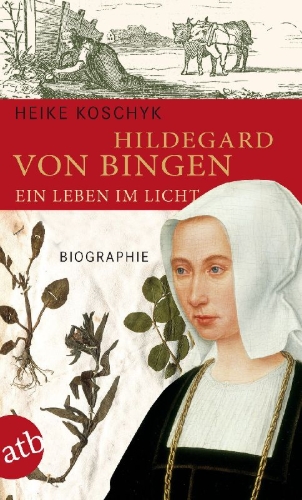 Buchcover und Innenansicht für das Buch: Hildegard von Bingen. Ein Leben im Licht