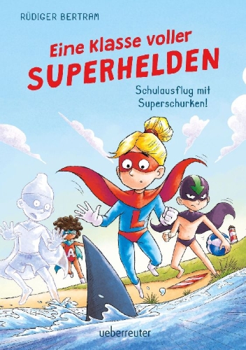 Buchcover und Innenansicht für das Buch: Eine Klasse voller Superhelden - Schulausflug mit Superschurken! (Eine Klasse voller Superhelden, Bd. 2)