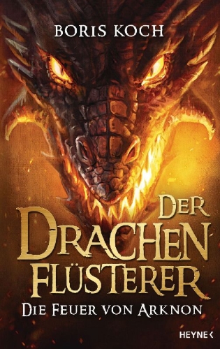 Buchcover und Innenansicht für das Buch: Der Drachenflüsterer - Die Feuer von Arknon