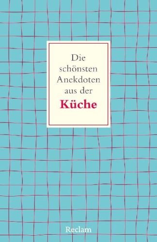 Buchcover und Innenansicht für das Buch: Die schönsten Anekdoten aus der Küche