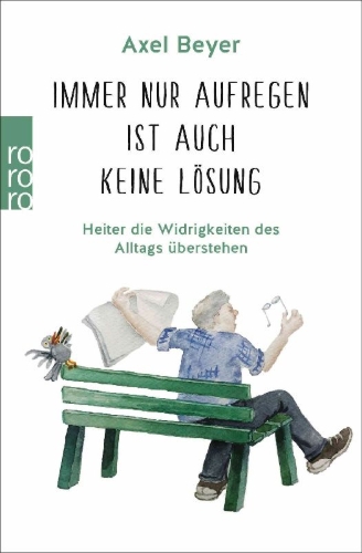 Buchcover und Innenansicht für das Buch: Immer nur aufregen ist auch keine Lösung