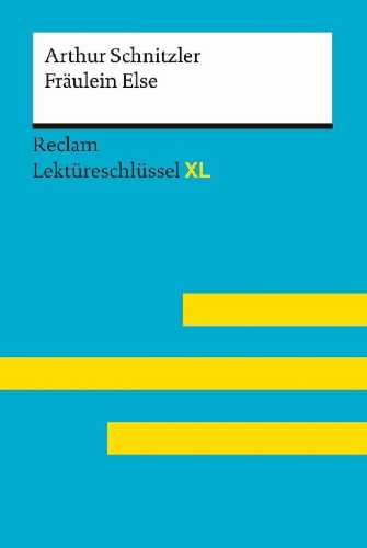 Buchcover und Innenansicht für das Buch: Fräulein Else von Arthur Schnitzler: Lektüreschlüssel mit Inhaltsangabe, Interpretation, Prüfungsaufgaben mit Lösungen, Lernglossar. (Reclam Lektüreschlüssel XL)