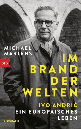 Buchcover und Innenansicht für das Buch: Im Brand der Welten - Ivo Andric. Ein europäisches Leben