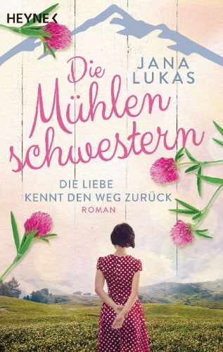 Buchcover und Innenansicht für das Buch: Die Mühlenschwestern - Die Liebe kennt den Weg zurück