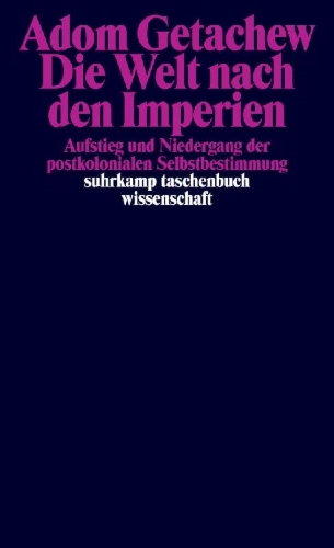 Buchcover und Innenansicht für das Buch: Worldmaking after Empire. The Rise and Fall of Self-Determination