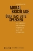Buchcover und Innenansicht für das Buch: Moral Bricolage - über das Gute sprechen
